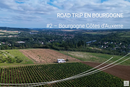 Road trip en Bourgogne Côtes d'Auxerre